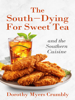 cover image of The South--Dying for Sweet Tea and the Southern Cuisine